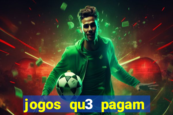 jogos qu3 pagam dinheiro de verdade