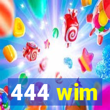 444 wim