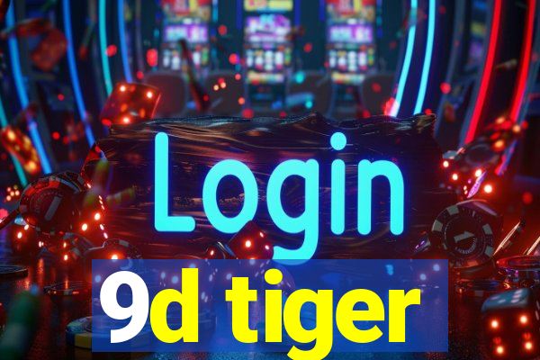 9d tiger