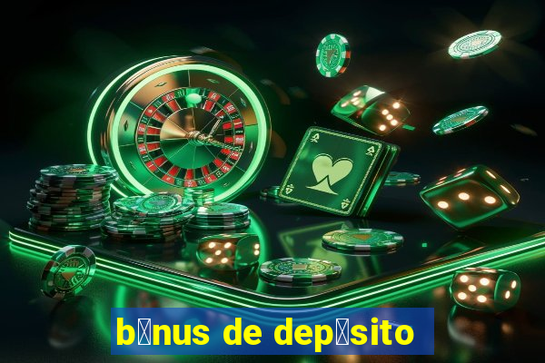 b么nus de dep贸sito