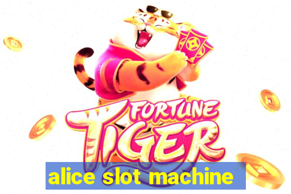 alice slot machine