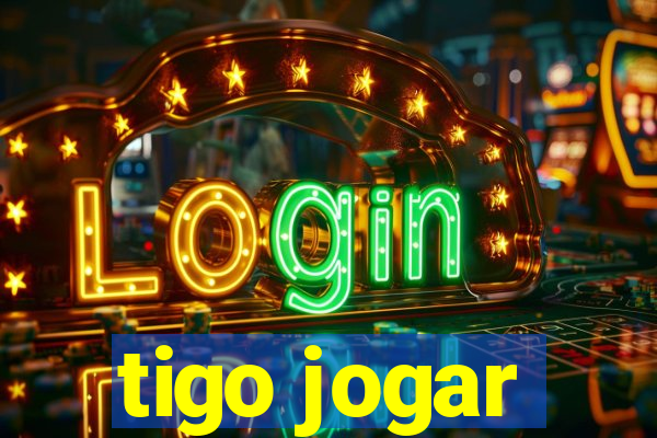 tigo jogar