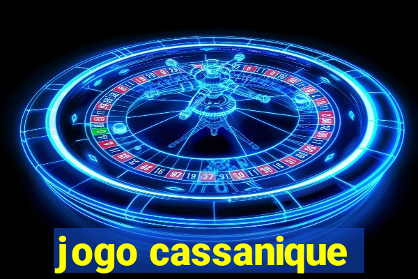 jogo cassanique