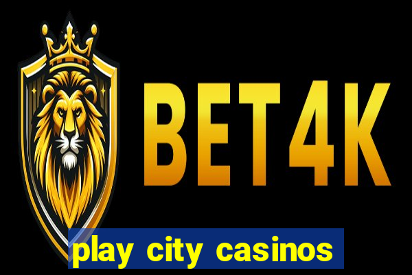 play city casinos