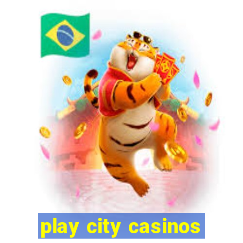 play city casinos