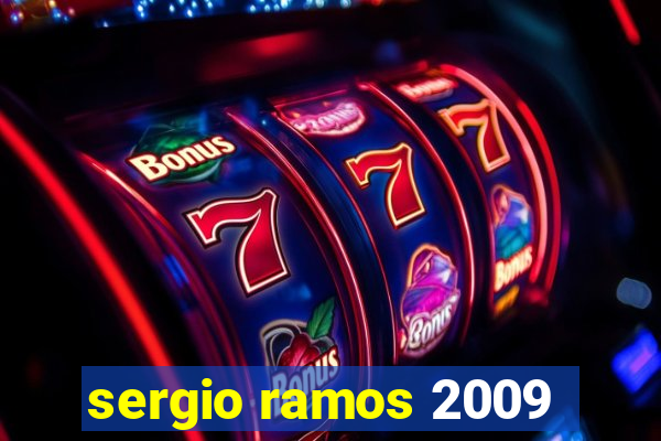 sergio ramos 2009