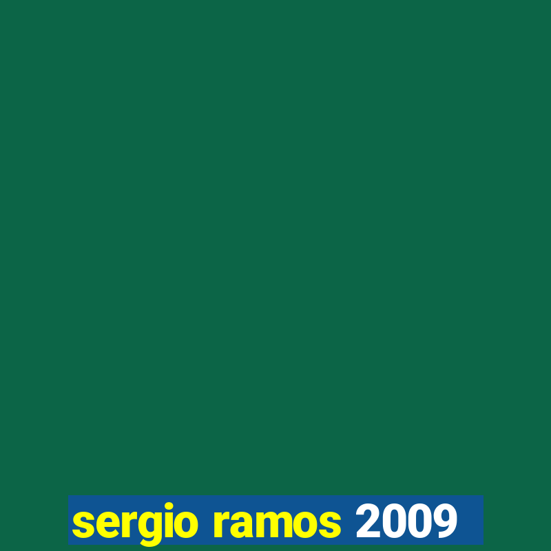 sergio ramos 2009