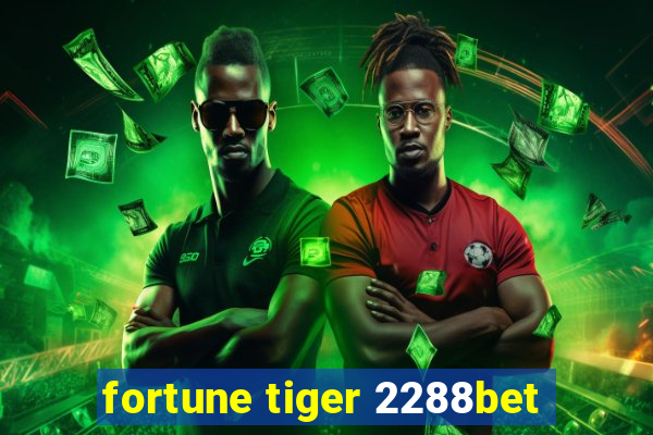 fortune tiger 2288bet