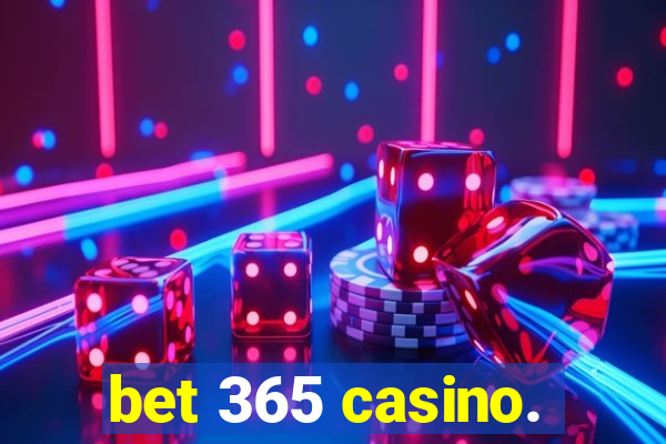 bet 365 casino.