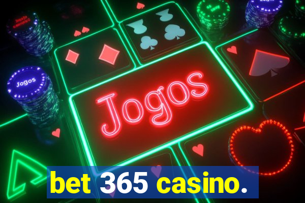 bet 365 casino.