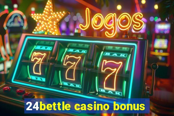 24bettle casino bonus