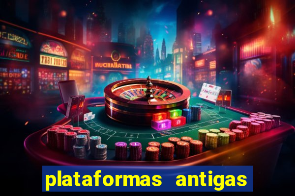 plataformas antigas de slots