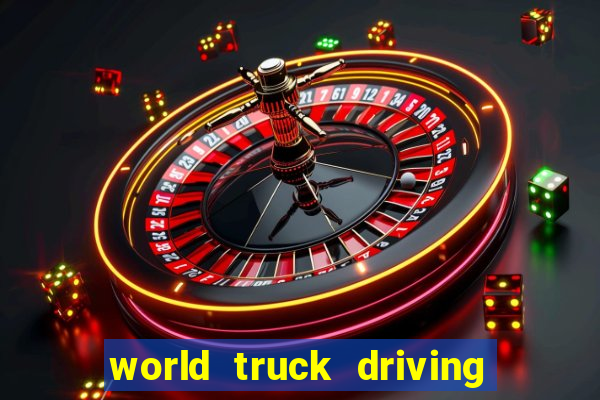 world truck driving simulator dinheiro infinito