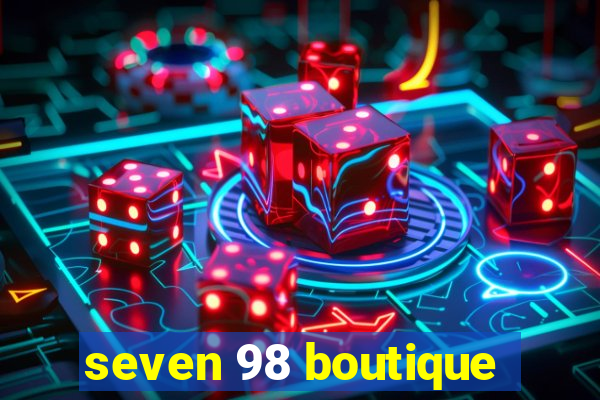 seven 98 boutique