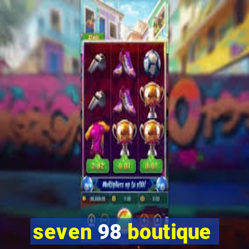 seven 98 boutique