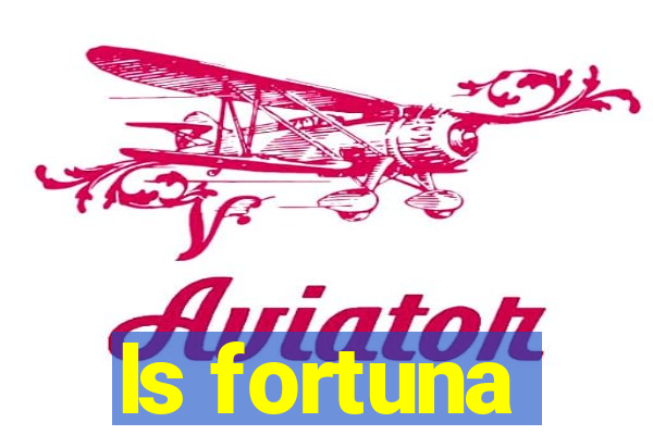 ls fortuna