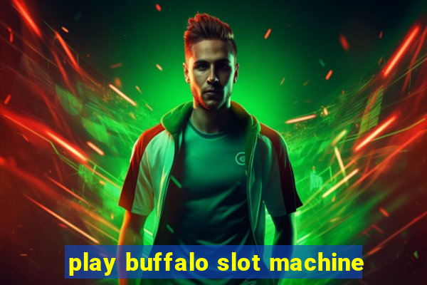 play buffalo slot machine