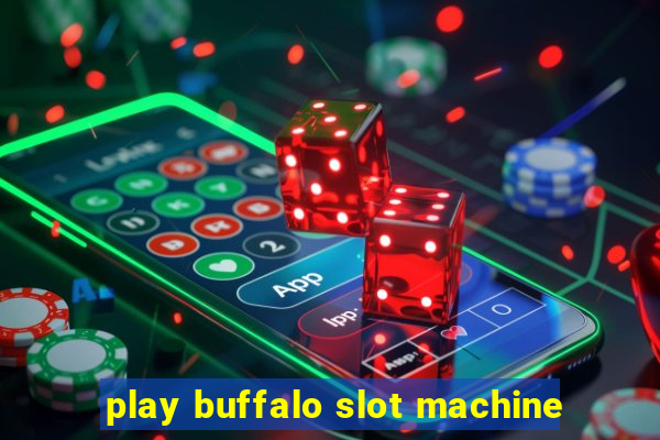 play buffalo slot machine