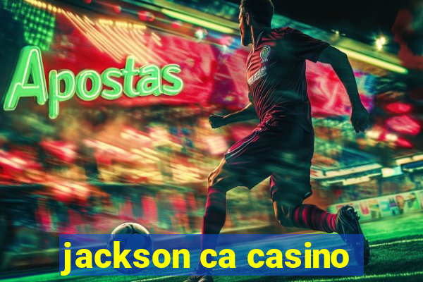 jackson ca casino