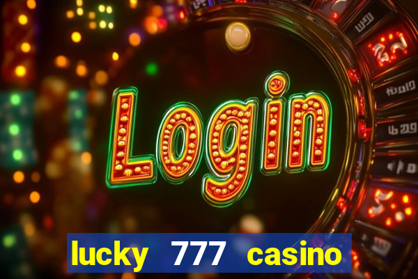 lucky 777 casino real money