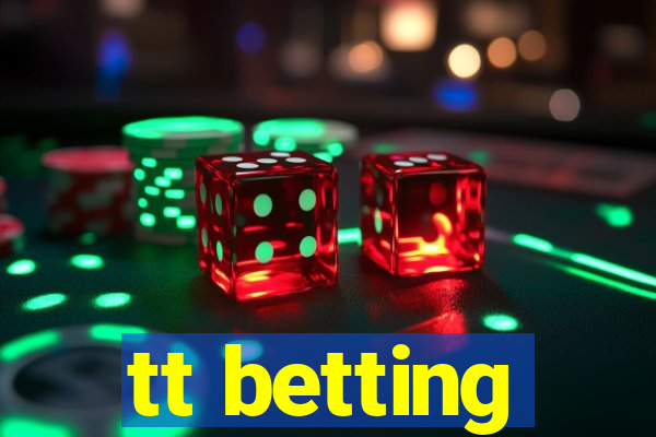 tt betting