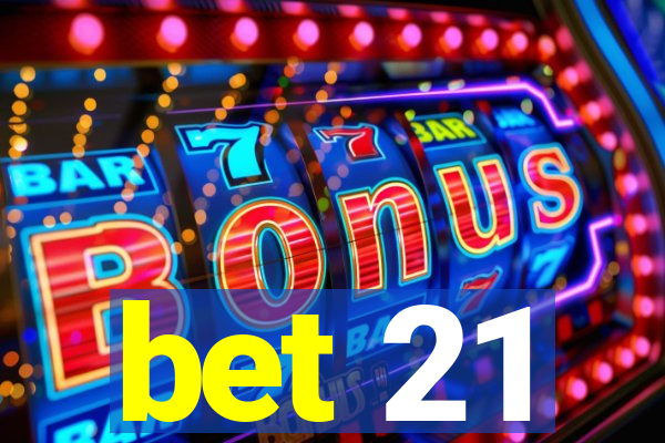 bet 21