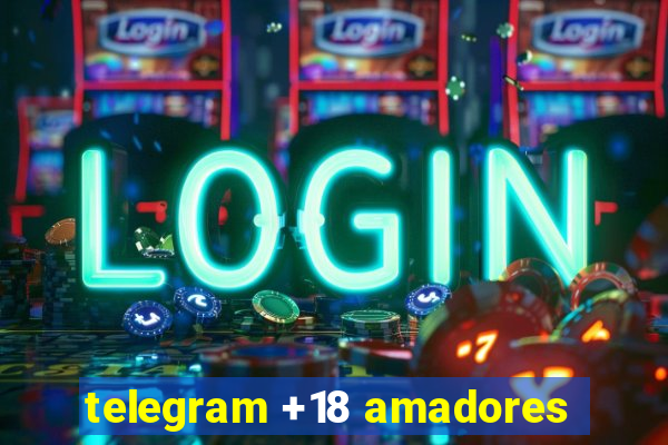 telegram +18 amadores