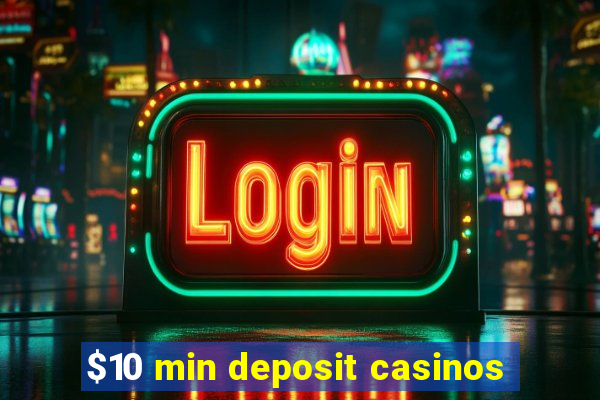 $10 min deposit casinos