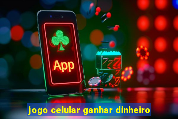 jogo celular ganhar dinheiro