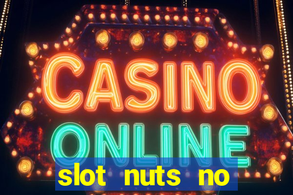 slot nuts no deposit codes 2018