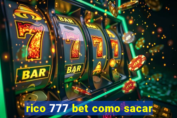 rico 777 bet como sacar