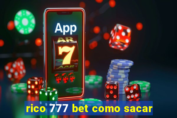 rico 777 bet como sacar