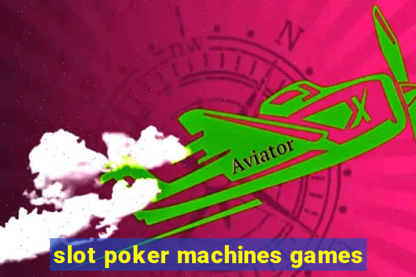 slot poker machines games