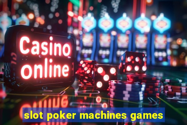 slot poker machines games