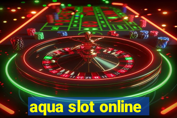 aqua slot online