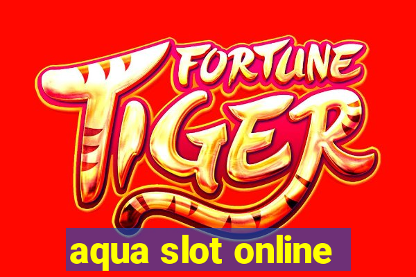 aqua slot online