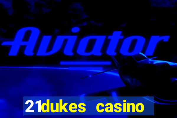 21dukes casino promo code