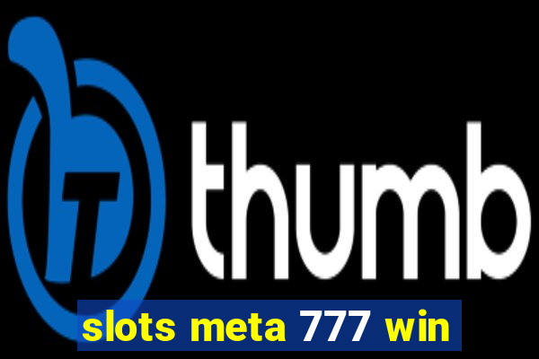 slots meta 777 win