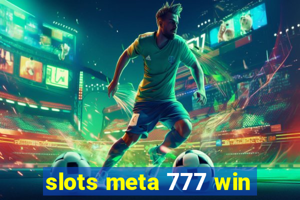 slots meta 777 win