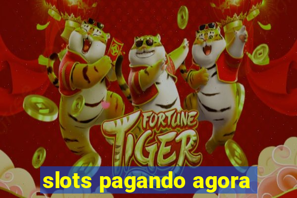 slots pagando agora