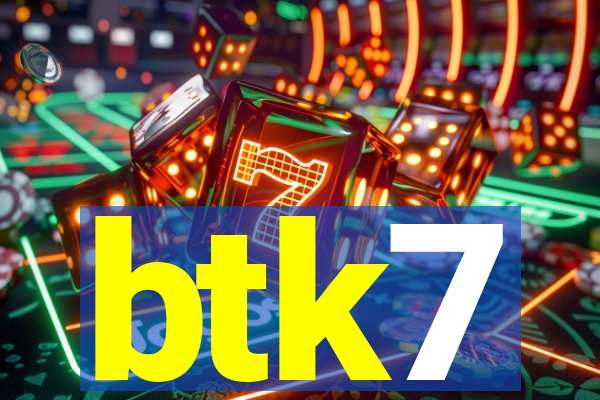 btk7