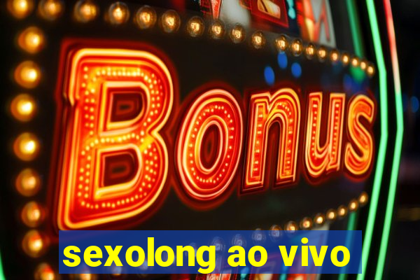 sexolong ao vivo