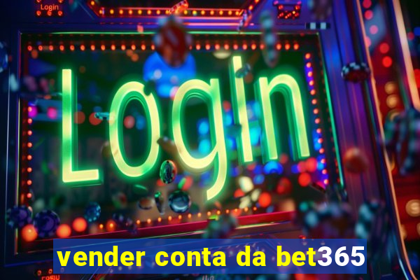 vender conta da bet365