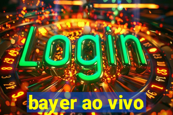 bayer ao vivo