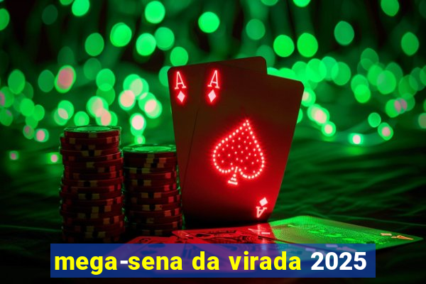 mega-sena da virada 2025