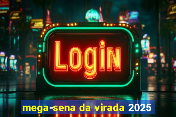 mega-sena da virada 2025