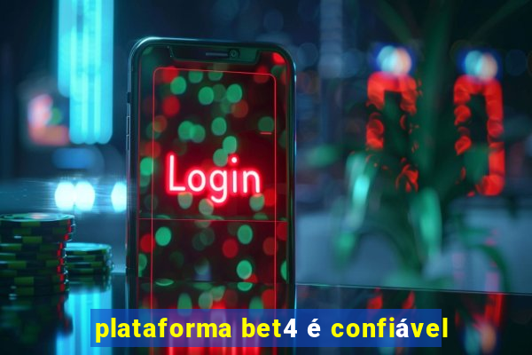 plataforma bet4 é confiável