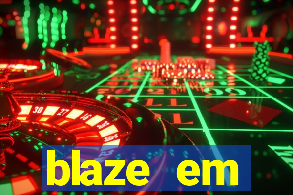 blaze em manuten莽茫o hoje