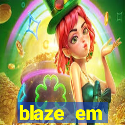 blaze em manuten莽茫o hoje