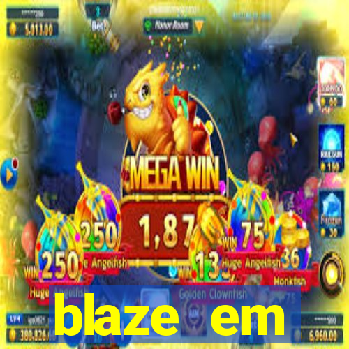 blaze em manuten莽茫o hoje